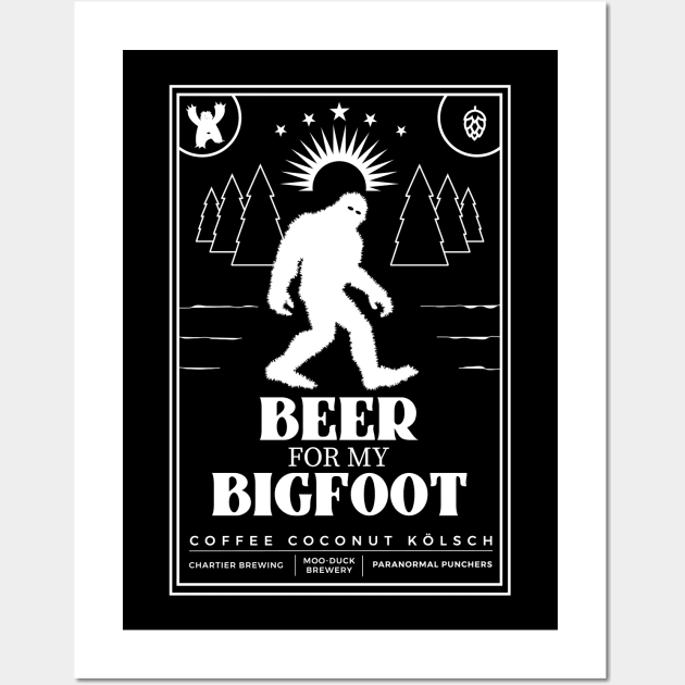 Beer for My Bigfoot Wall Art by Paranormal Punchers